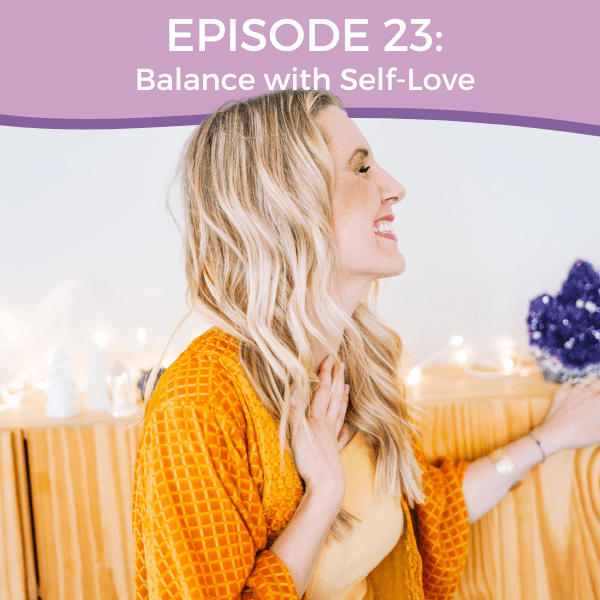 Episode 23: Balance with Self-Love