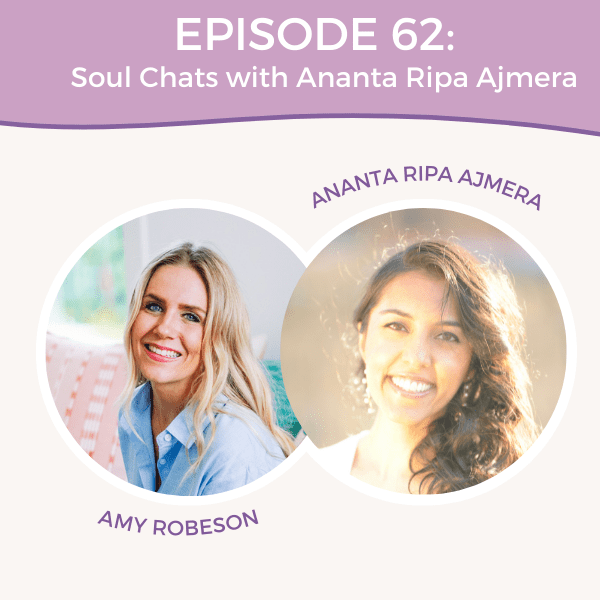 Episode 62: Soul Chats with Ananta Ripa Ajmera