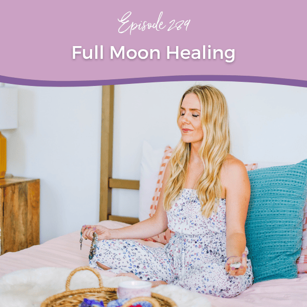 Episode 289: Full Moon Healing