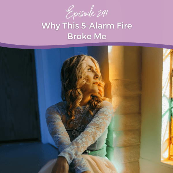 Episode 291: Why This 5-Alarm Fire Broke Me